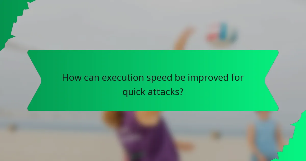 How can execution speed be improved for quick attacks?