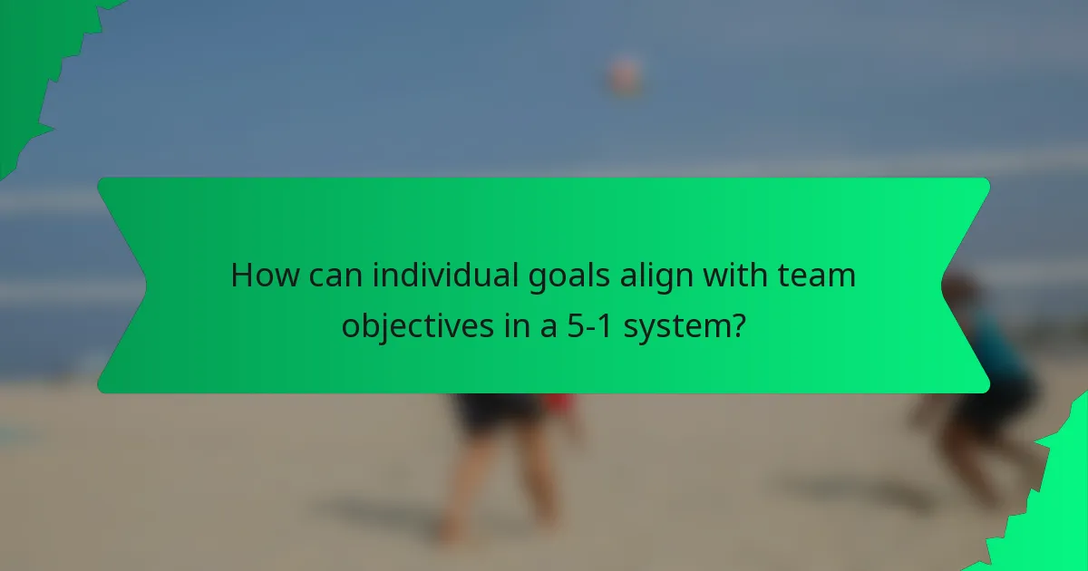 How can individual goals align with team objectives in a 5-1 system?
