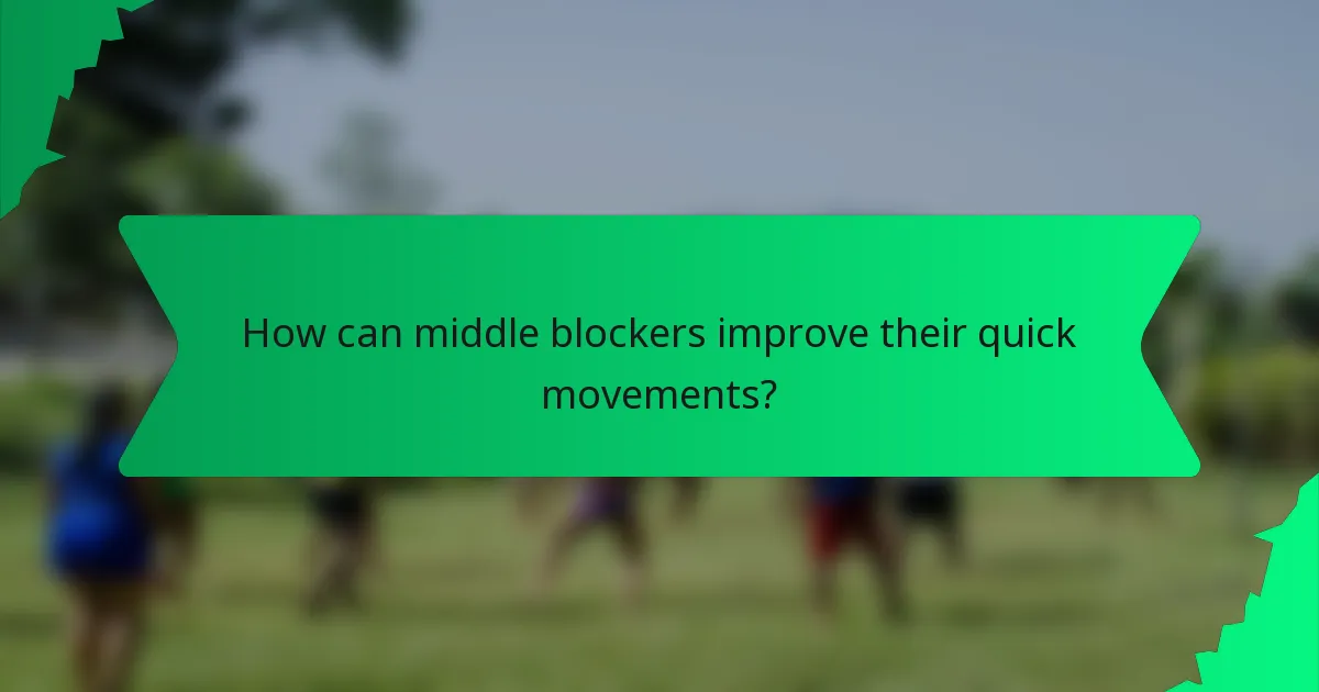 How can middle blockers improve their quick movements?