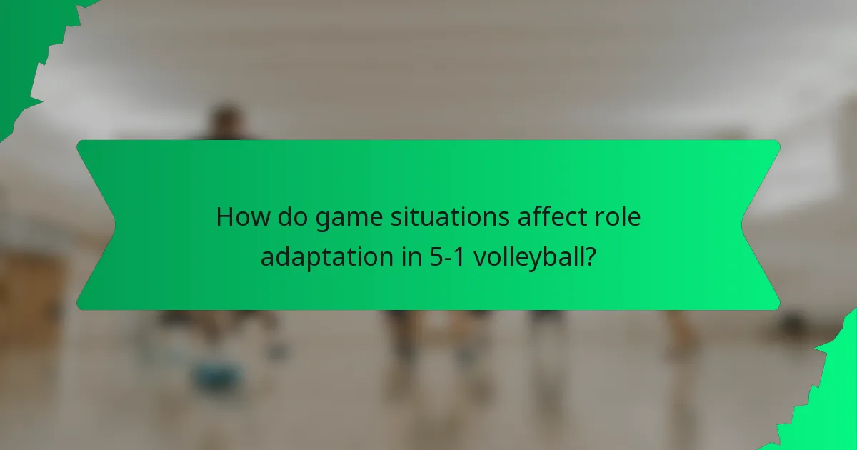 How do game situations affect role adaptation in 5-1 volleyball?