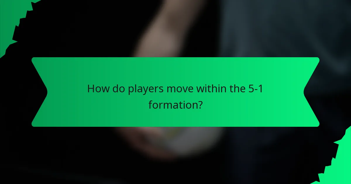 How do players move within the 5-1 formation?