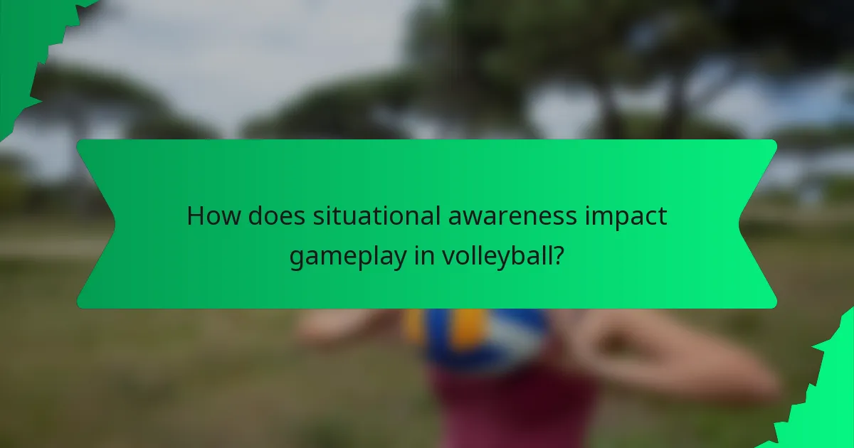 How does situational awareness impact gameplay in volleyball?