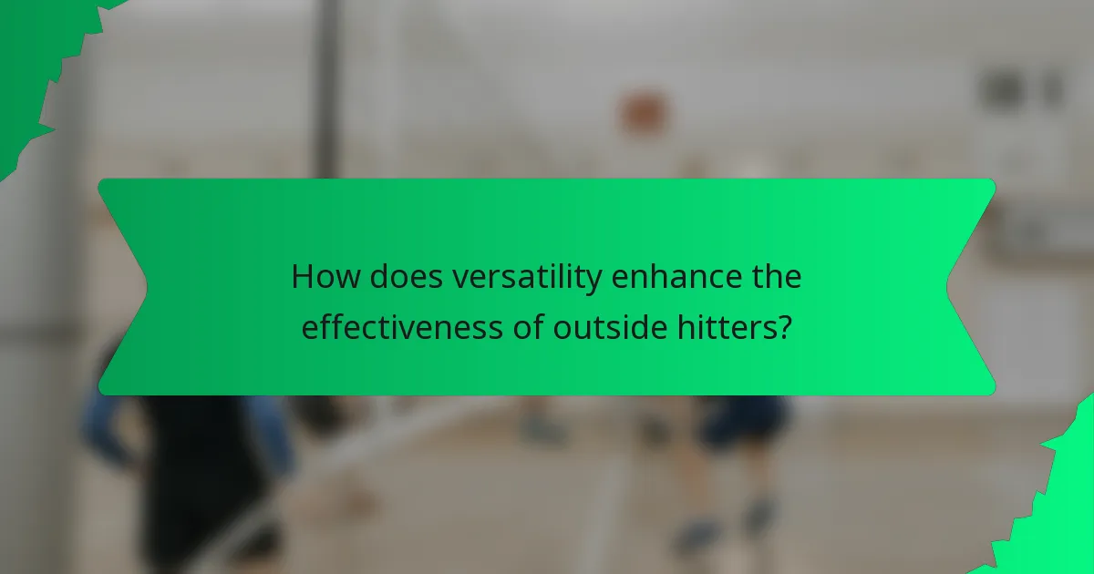 How does versatility enhance the effectiveness of outside hitters?
