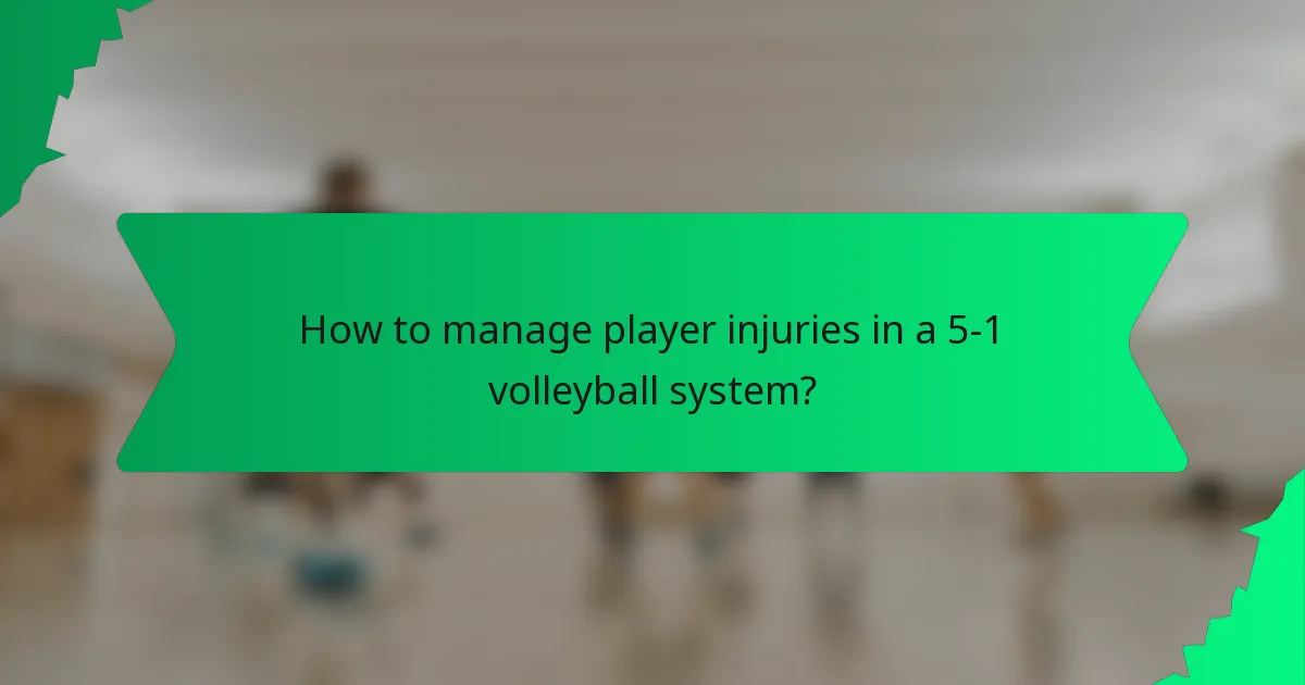 How to manage player injuries in a 5-1 volleyball system?
