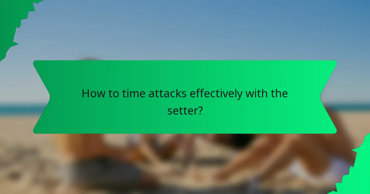 How to time attacks effectively with the setter?