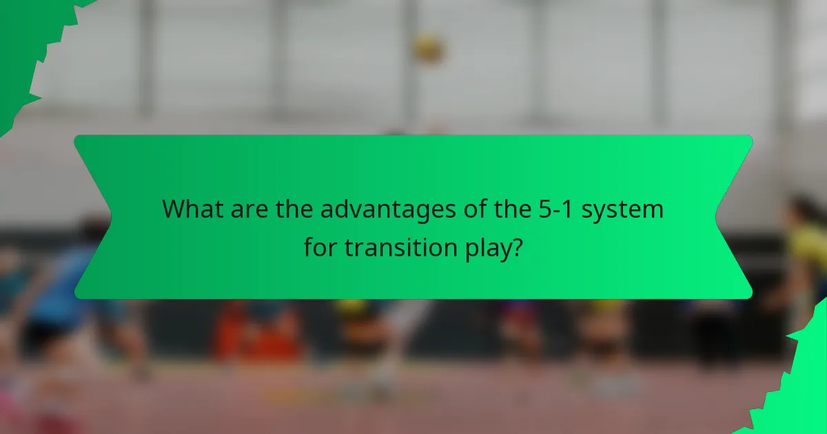 What are the advantages of the 5-1 system for transition play?