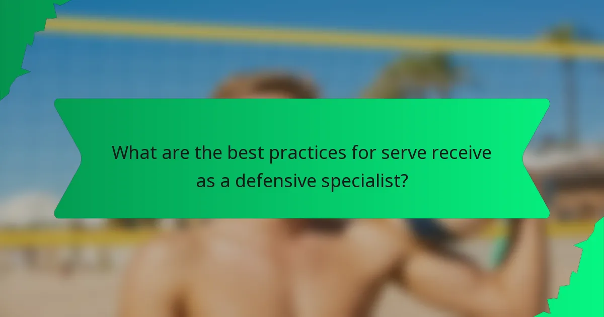 What are the best practices for serve receive as a defensive specialist?