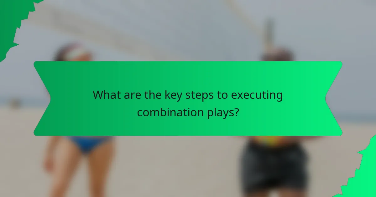 What are the key steps to executing combination plays?