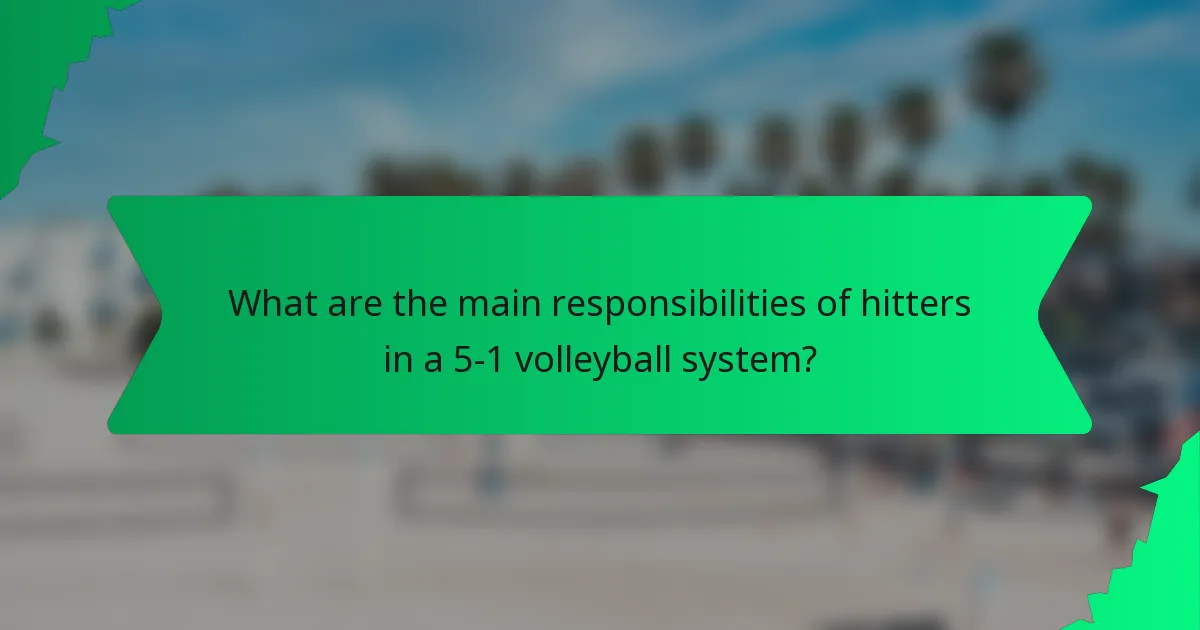 What are the main responsibilities of hitters in a 5-1 volleyball system?
