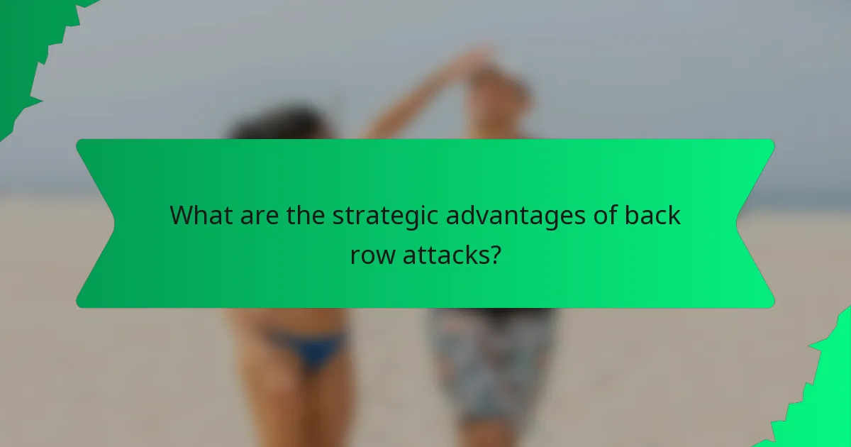 What are the strategic advantages of back row attacks?