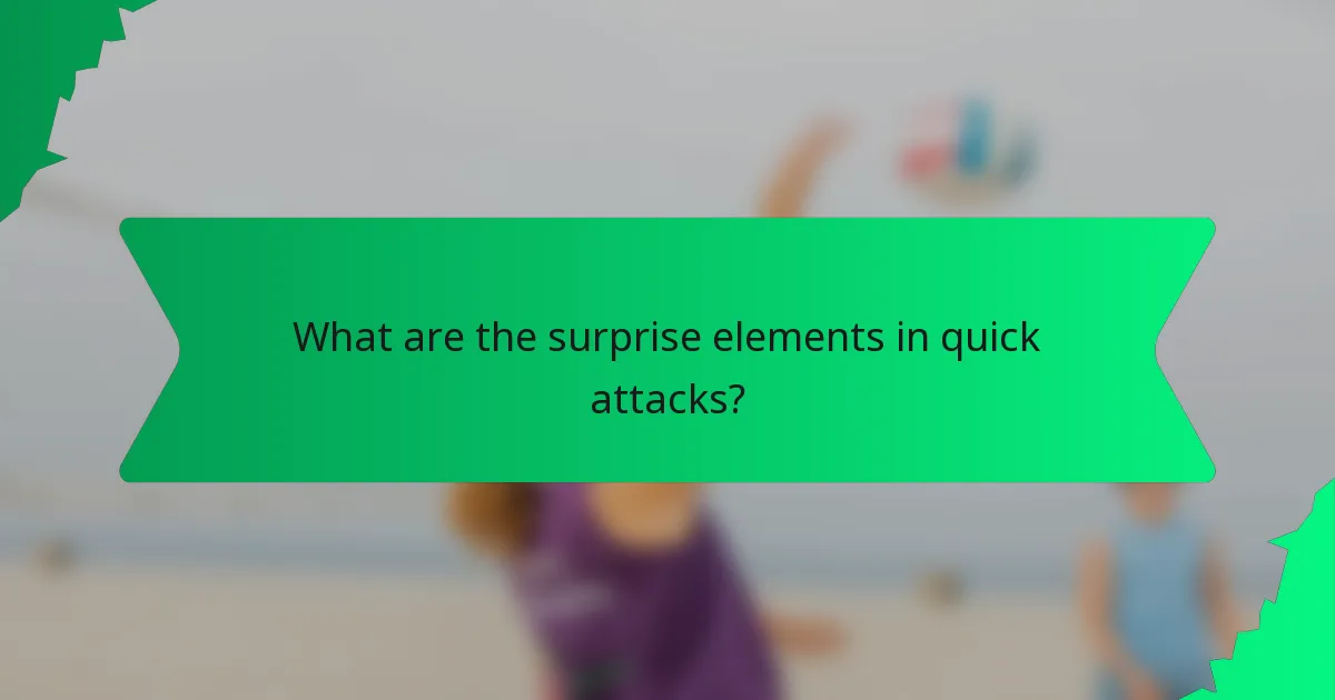What are the surprise elements in quick attacks?