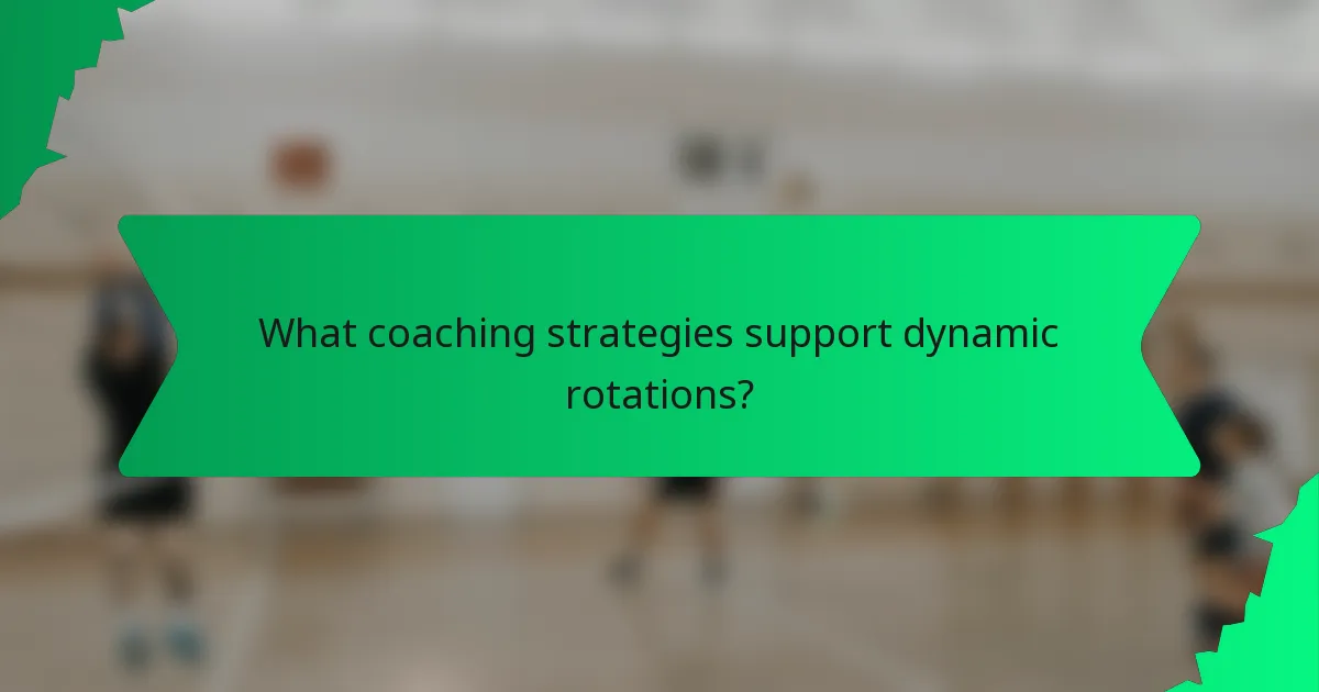 What coaching strategies support dynamic rotations?